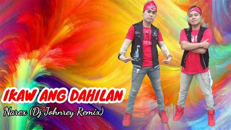 Ikaw Ang Dahilan By Narex Dj Johnrey Remix Monkey Dance Duo