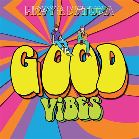 Good Vibes Song And Lyrics By Hrvy Matoma Spotify