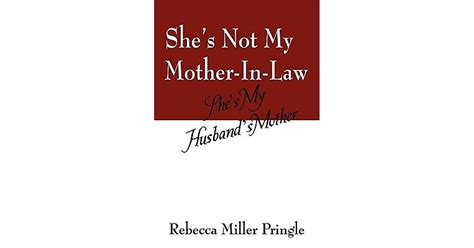 Shes Not My Mother In Law Shes My Husbands Mother By Rebecca Miller