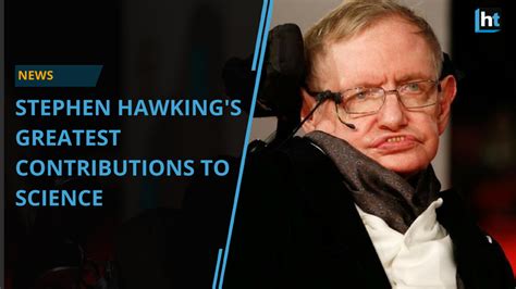 Stephen Hawkings Greatest Contributions To Science Hindustan Times