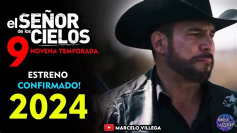 El SeÑor De Los Cielos Temporada 9 Confirmada🔥estreno Enero 2024 Capitulo 1 Youtube