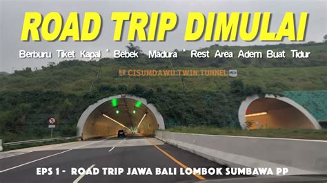 Road Trip Depok Surabaya Madura Banyuwangi Via Tol Cisumdawu Twin