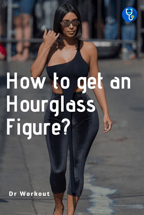How To Get An Hourglass Figure A Detailed Look Dr Workout