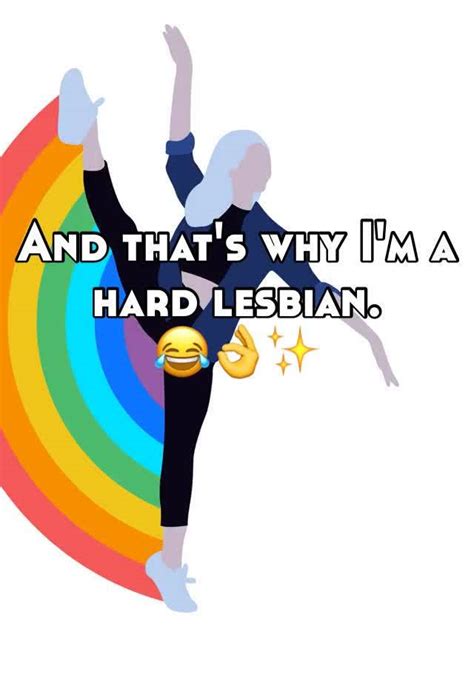 And That S Why I M A Hard Lesbian 😂👌