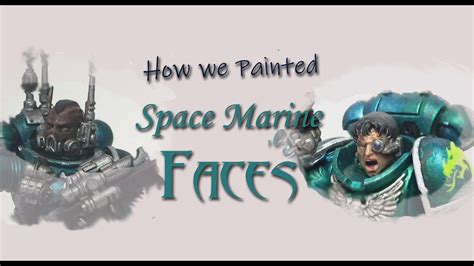 How To Paint Space Marine Faces Youtube