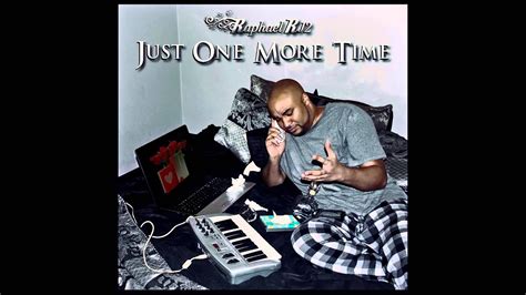 Raphael Rj2 Just One More Time Youtube