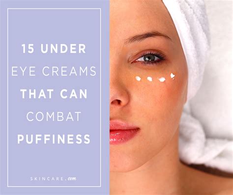 15 Eye Creams That Can Combat Under Eye Puffiness With Images