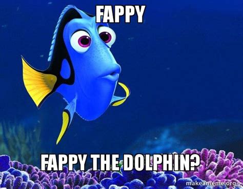 Fappy Fappy The Dolphin Dory From Nemo Second Memory Make A Meme