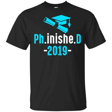 Funny Phd Graduation Shirt 2019 Grad T Phinished T Shirts Kinihax