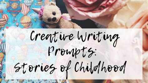 Creative Writing Prompts Stories Of Childhood Treefall Writing