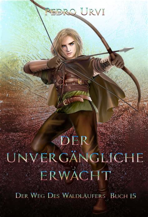 Amazon Der Unvergängliche erwacht Der Weg des Waldläufers Buch