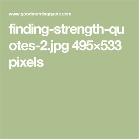 Finding Strength Quotes Quotes About Strength Quotes