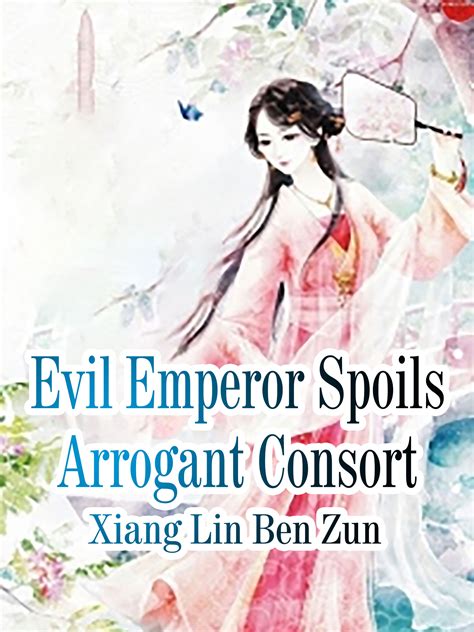Evil Emperor Spoils Arrogant Consort Novel Full Story | Book - BabelNovel