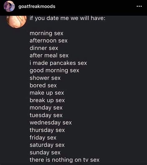 Goatfreakmoods If You Date Me We Will Have Morning Sex Afternoon Sex After Meal Sex I Made