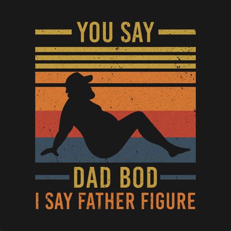 Mens Funny You Say Dad Bod I Say Father Figure Busy Daddy Dad Bod Fathers Day Crewneck