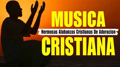 En Vivo Musica Cristiana De Adoracion Y Alabanza Mas Hermosa