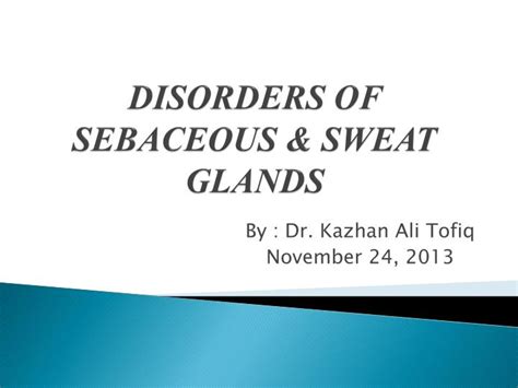 Ppt Disorders Of Sebaceous And Sweat Glands Powerpoint Presentation