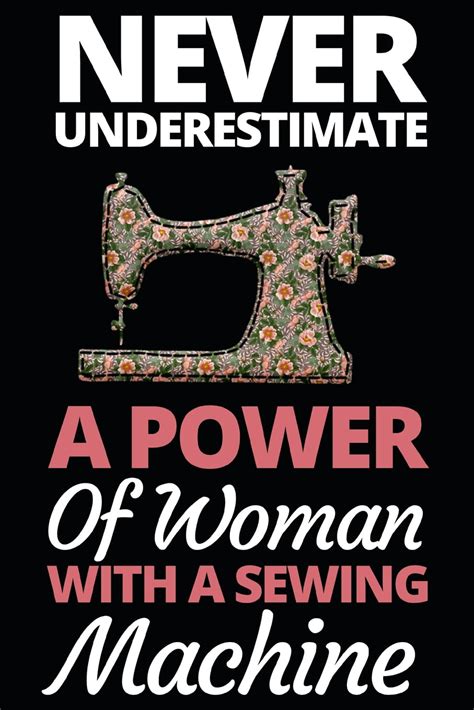 never underestimate a power of woman with a sewing machine funny sewing lovers notebook journal