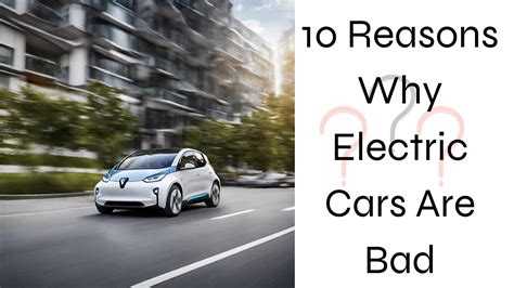 10 Reasons Why Electric Cars Are Bad