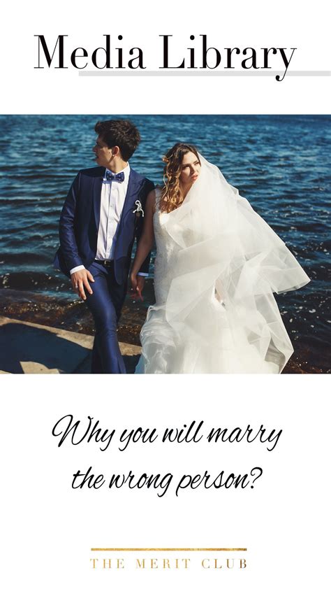 Why You Will Marry The Wrong Person — The Merit Club Marrying The