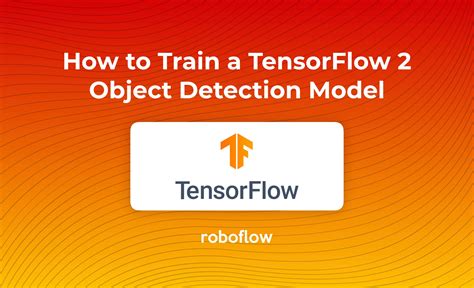 How To Train A TensorFlow 2 Object Detection Model