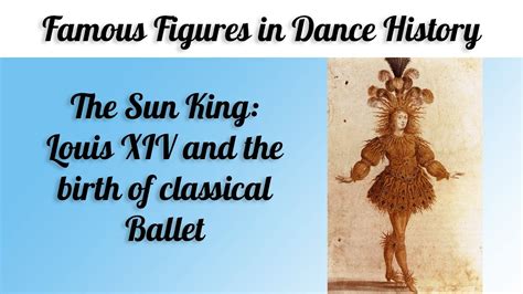 The Sun King Louis Xiv And The Origins Of Classical Ballet Youtube