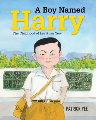 Obama has mentioned as being one of the greatest men in the 20th and 21st century. A Boy Named Harry: The Childhood of Lee Kuan Yew by ...
