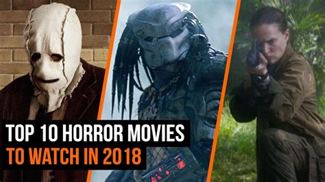 Top 10 Horror Movies You Need To Watch In 2018 Youtube