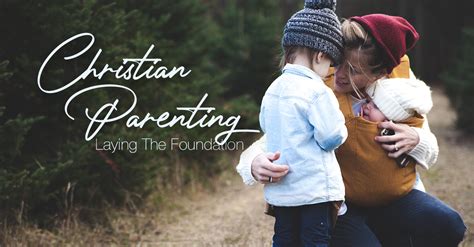 Christian Parenting Part One Laying The Foundation Lifeword Media