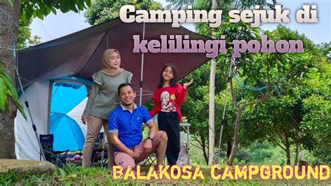 Camping Keluarga Teduh Dan Sejuk Balakosa Bogor Youtube