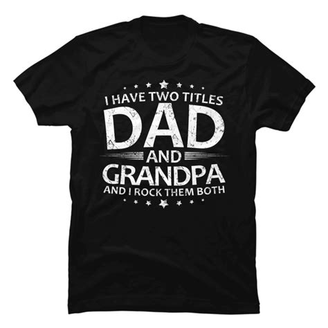 I Have Two Titles Dad And Grandpa Buy T Shirt Designs