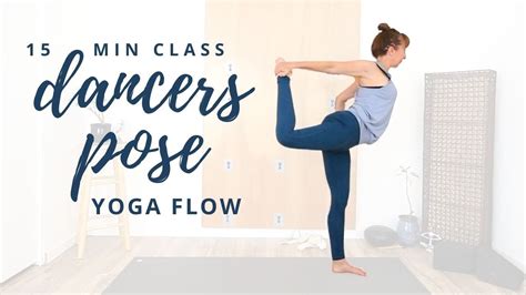Dancer Pose Yoga Flow 15 Min Yoga Sequence Exploring Balance In Natarajasana Youtube