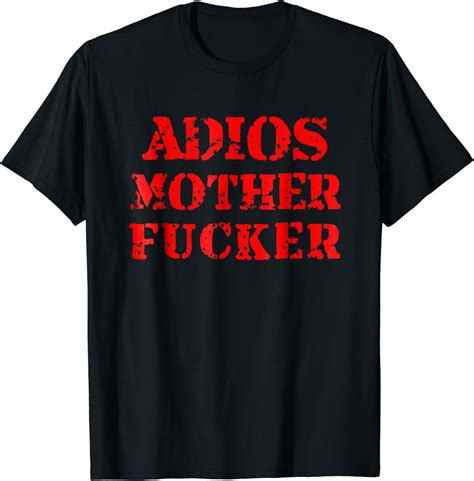adios motherfucker t shirt clothing
