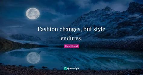 Fashion Changes But Style Endures Quote By Coco Chanel Quoteslyfe