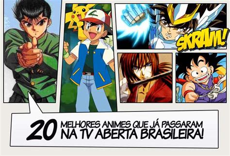 20 Melhores Animes Que Já Passaram Na Tv Aberta Brasileira Legião