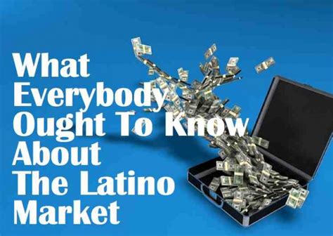 What Everybody Ought To Know About The Latino Market