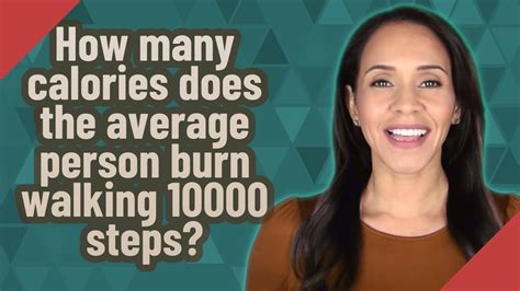 How Many Calories Does The Average Person Burn Walking 10000 Steps Youtube