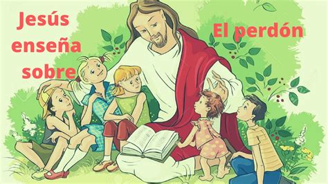 Clase Para Niños Jesús Enseña Sobre El Perdón Youtube