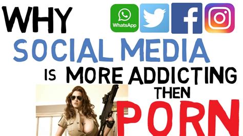 why social media is more addicting than porn 6 reasons youtube