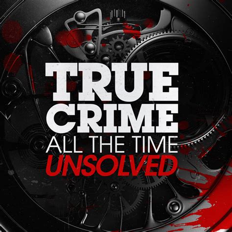 True Crime All The Time Unsolved Podcast Free Download Borrow And