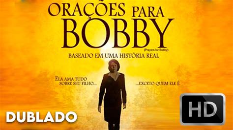 OraÇÕes Para Bobby Dublado Filme Completo 2009 Hd Alta DefiniÇÃo Youtube