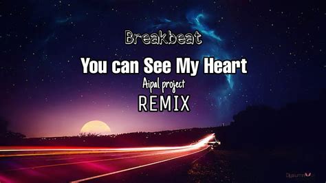 Dj You Can See My Heart Remix Aipal Project Youtube