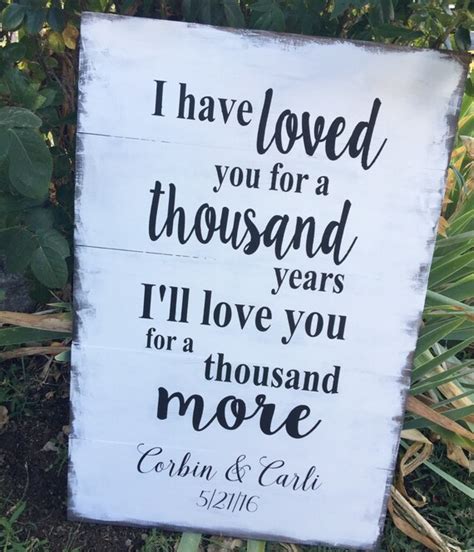 Romantic Sign I Have Loved You For A Thousand Years Wedding