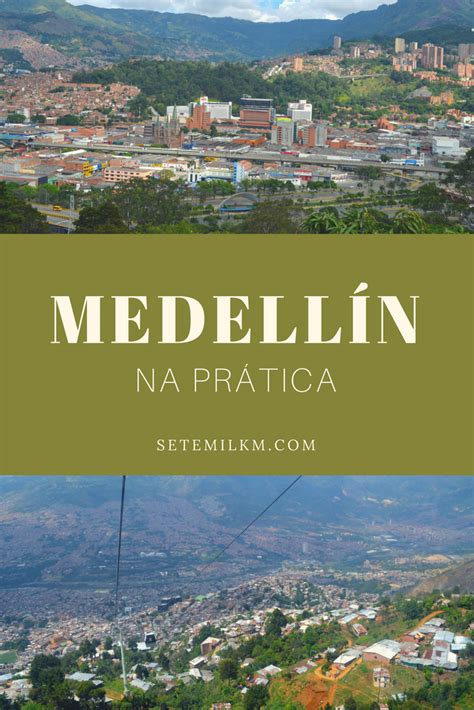 Medellín Na Prática Sete Mil Km Thaís Nascimento Medellin Ideias