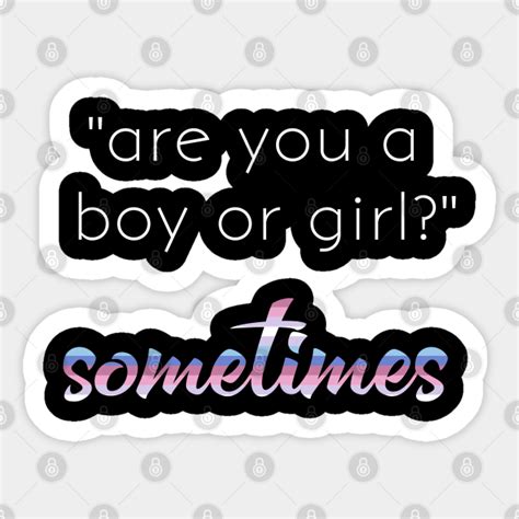 Bigender Pride Quote Meme Boy Or Girl Dual Gender Bigender Sticker