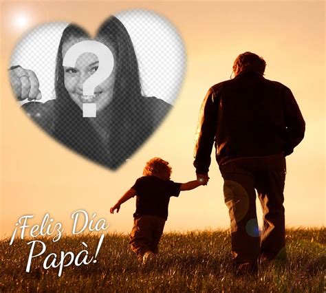 Fotomontaje Para Dedicar A Los Papás En Su Día Con Tu Foto Fotoefectos