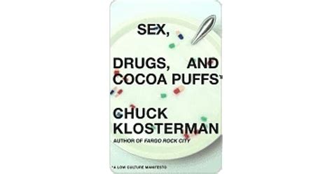 Sex Drugs And Cocoa Puffs A Low Culture Manifesto By Chuck Klosterman