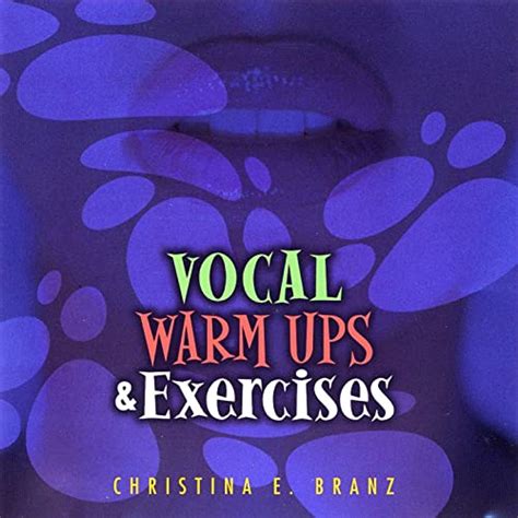 Vocal Warm Ups And Exercises By Christina E Branz On Amazon Music