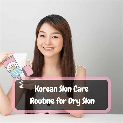 Korean Skin Care Routine For Dry Skin Definitive Guide