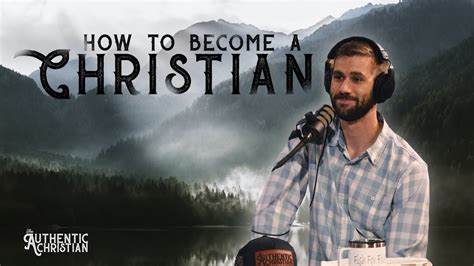 How To Become A Christian Ep 8 The Authentic Christian Podcast